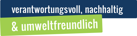Der deutsche Text auf blauem und grünem Hintergrund lautet: verantwortungsvoll, nachhaltig & umweltfreundlich (responsible, sustainable & environmentally friendly).